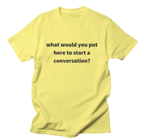 wear the change you want to be use the change you want to be world changing wear a conversation start a conversation wear. use. initiate. design for a better world designs to amuse provoke prompt confuse educate inspire people to have conversations tshirts to start conversations conversation starter tshirts definitely a conversation starter